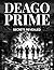 Deago Prime Secrets Revealed