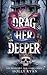 Drag Her Deeper: A Dark Stalker Revenge Reverse Harem Romance (Her Monsters, Her Crown)