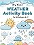 My First Weather Activity Book for Kids Ages 4-7: A Fun Preschool & Kindergarten Workbook with Coloring, Tracing, Mazes, Word Search & Matching — Learn Seasons, Temperature, Rain, Snow & More