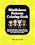 Mindfulness Patterns Coloring Book: Peaceful Mandalas, Nature Patterns and Creative Designs for Relaxation for Children and Adults