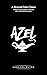AZEL A Descent Into Chaos: A Dark Satirical Story Collection (The Unintended Journey)