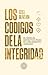 Los códigos de la Integridad: El manual definitivo para el crecimiento humano (Spanish Edition)