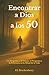 Encontrar a Dios a los 50: Un Despertar a la Gracia, el Propósito y la Presencia en la Mitad de la Vida (Spanish Edition)