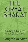 THE GREAT BHARAT: I Am Not A Country. I Am A Civilization.