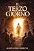 Il Terzo giorno: La resurrezione (Italian Edition)