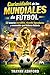Curiosidades de los Mundiales de Fútbol: 50 historias increíbles, récords legendarios y momentos que hicieron historia (Spanish Edition)