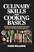 CULINARY SKILLS AND COOKING BASICS: kitchen techniques ingredient selection and meal preparation fundamentals