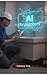 AI for Plumbers: How Artificial Intelligence Helps Plumbing Professionals Get More Jobs, Save Time and Grow Their Business (AI for Trades & Professionals)