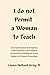 I do not Permit a Woman to Teach: An Examination of Scripture, Church History, and Natural Revelation with Regard to the Subject of Women Preaching in Church