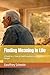 Finding Meaning in Life: A Study for a Time of Quiet Emptiness and Hidden Hunger