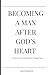 Becoming a man after God’s Heart by Jenn Fitzpatrick