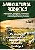 AGRICULTURAL ROBOTICS: Perception, Navigation, Kinematics and Intelligent Farming Systems