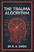 The Trauma Algorithm: A Psychological Horror Thriller (The Final Girl Files Book 8)