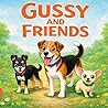 Gussy and Friends: Adventures in the backyard