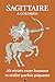 Sagittaire à colorier: Livre de coloriage de ton signe - 50 vérités entre humour et réalité parfois piquante (Mon Signe à Colorier) (French Edition)