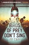 Birds of Prey Don't Sing by Joe Cary