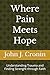 Where Pain Meets Hope: Understanding Trauma and Finding Strenght through Faith