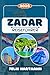 ZADAR REISEFÜHRER 2026: Entdecken Sie Zadar, die Meeresorgel, das Archäologische Museum, den Gruß a die Sonne, die Kirche St. Donatus, & die ... & perfekte Reiserouten (German Edition)