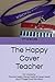 The Happy Cover Teacher: The Job, the Pay, the Rules, the Routine