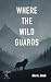 Where the Wild Guards by Alex Janek
