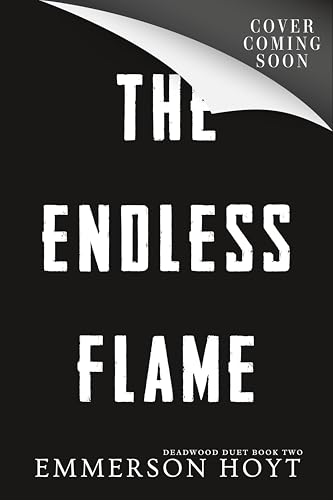 The Endless Flame: (Deadwood Duet, Book 2)