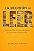La decisión de leer: La decisión que puede cambiar tu forma de pensar en un mundo de distracción (Spanish Edition)