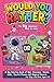 Would You Rather? The Big Adventure Book for Kids: A Big Coloring Book of Epic Journeys, Dream Jobs, Secret Places and Magical Powers. For Boys and Girls Ages 4–8