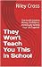 They Won't Teach You This i...