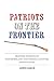 Patriots on the Frontier: Frontier Patriots of Westmoreland and Indiana Counties, Pennsylvania