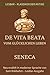 Seneca - Vom Glücklichen Leben (De Vita Beata): LesBar -weil Klassiker nicht kompliziert sein müssen (LesBar - neu erzählt in moderner Sprache) (German Edition)