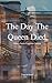 The Day The Queen Died