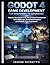 GODOT 4 GAME DEVELOPMENT FOR BEGINNERS TO ADVANCED: Step by Step Guide to 2D and 3D Game Development with GDScript, Build Real Projects, and Publish Your First Game
