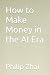 How to Make Money in the AI...