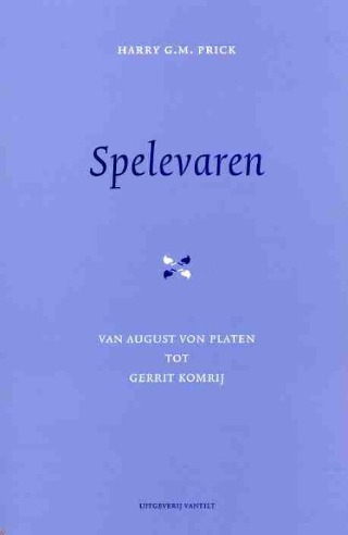 Spelevaren: Van August von Platen tot Gerrit Komrij