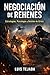 Negociación de Rehenes: Estrategias, Psicología y Gestión de Crisis (Política y sociedad) (Spanish Edition)