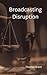 Broadcasting Disruption (Br...