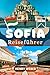 SOFIA REISEFÜHRER 2026: Goldene Kuppeln, lebendige Museen und versteckte Hinterhöfe: Das neue Herz des Balkans (German Edition)