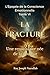 LA FRACTURE: Une renaissance née de la douleur (L’Épopée de la Conscience Émotionnelle) (French Edition)