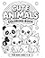 Cute Animals Coloring Book for Kids Ages 4-8: Easy and Fun Animal Coloring Pages for Boys and Girls, Toddlers and Beginners: Fun and Easy Coloring ... Kids, Toddlers, Preschool and Kindergarten