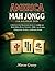 AMERICA MAH JONGG FOR BEGINNERS 2026: A Step-by-Step Beginner’s Guide to American Mah Jongg Rules, Strategy, NMJL Card Reading, Charleston, Scoring, and Winning Hands