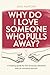 Why Do I Love Someone Who Pulls Away?: A Healing Guide for the Anxiously Attached with an Avoidant Partner