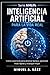 Inteligencia Artificial para la Vida Real: Entiende la IA, de Turing a tu bolsillo (AI4LIFE: Inteligencia Artificial para Tu Vida, Tu Trabajo y Tu Dinero) (Spanish Edition)