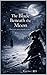 The Blade Beneath the Moon: A Dark Fantasy Romance of War, Silence, and Forbidden Choice
