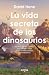 La vida secreta de los dinosaurios