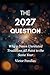 The 2027 Question: Why a Dozen Unrelated Traditions All Point to the Same Year