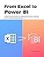 From Excel to Power BI: A Step-by-Step Guide to Creating Dashboards, Analyzing Data, and Automating Reports