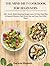 THE MIND DIET COOKBOOK FOR BEGINNERS: 100+ Quick, Brain-Boosting Recipes and a 28-Day Meal Plan to Support Memory, Fight Brain Fog, and Keep Your Mind Sharp