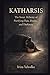 KATHARSIS: The Inner Alchemy of Purifying Pain, Desire, and Darkness (The Philokalia Path)