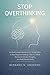 Stop Overthinking: An Anxiety Relief Workbook for Young Adults to Stop Negative Thinking, Calm Your Mind, Overcome Intrusive Thoughts, and Build Mental Clarity