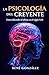 LA PSICOLOGÍA DEL CREYENTE: Entendiendo el alma en el siglo XXI (Spanish Edition)